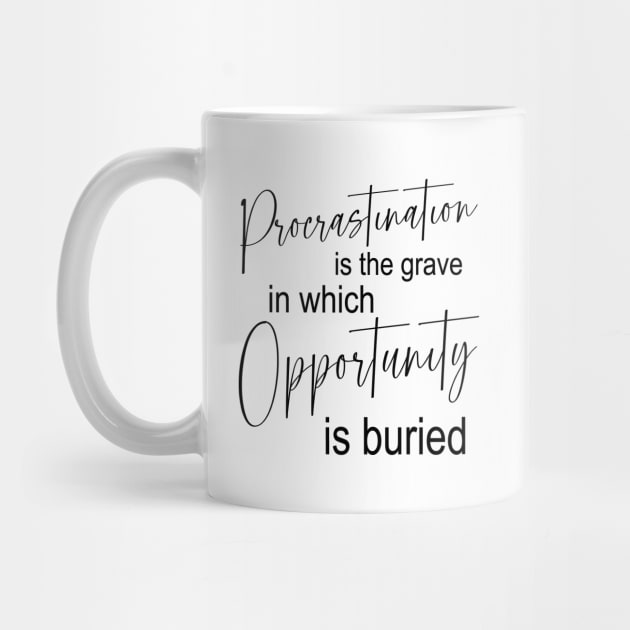 Procrastination is the grave in which opportunity is buried | Procrastination by FlyingWhale369